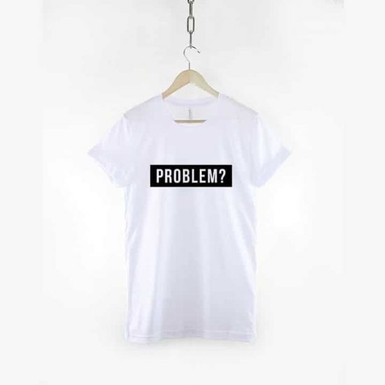 Problem? T-Shirt